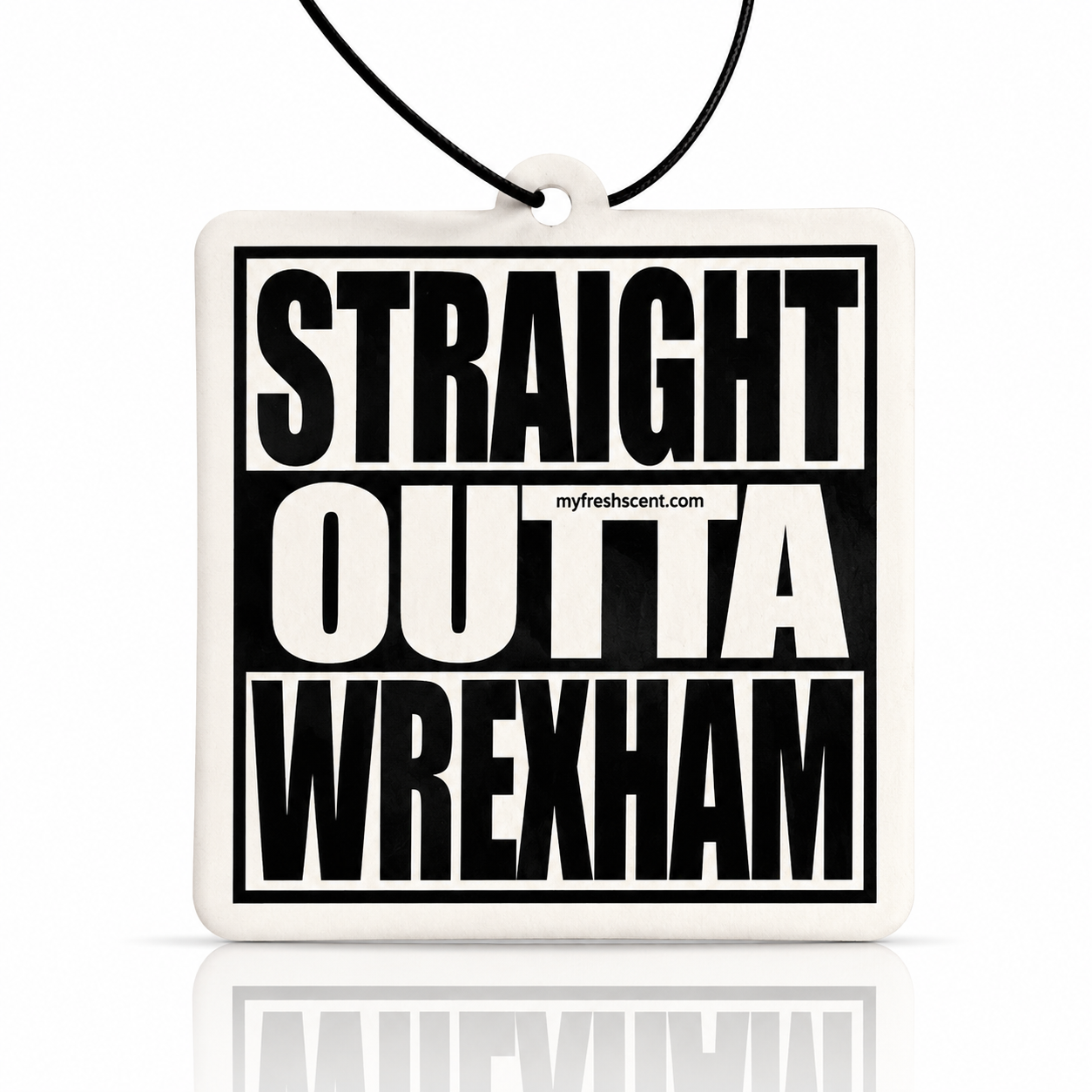 Straight Outta Wrexham Car Air Freshener – Elevate Your Driving Experience