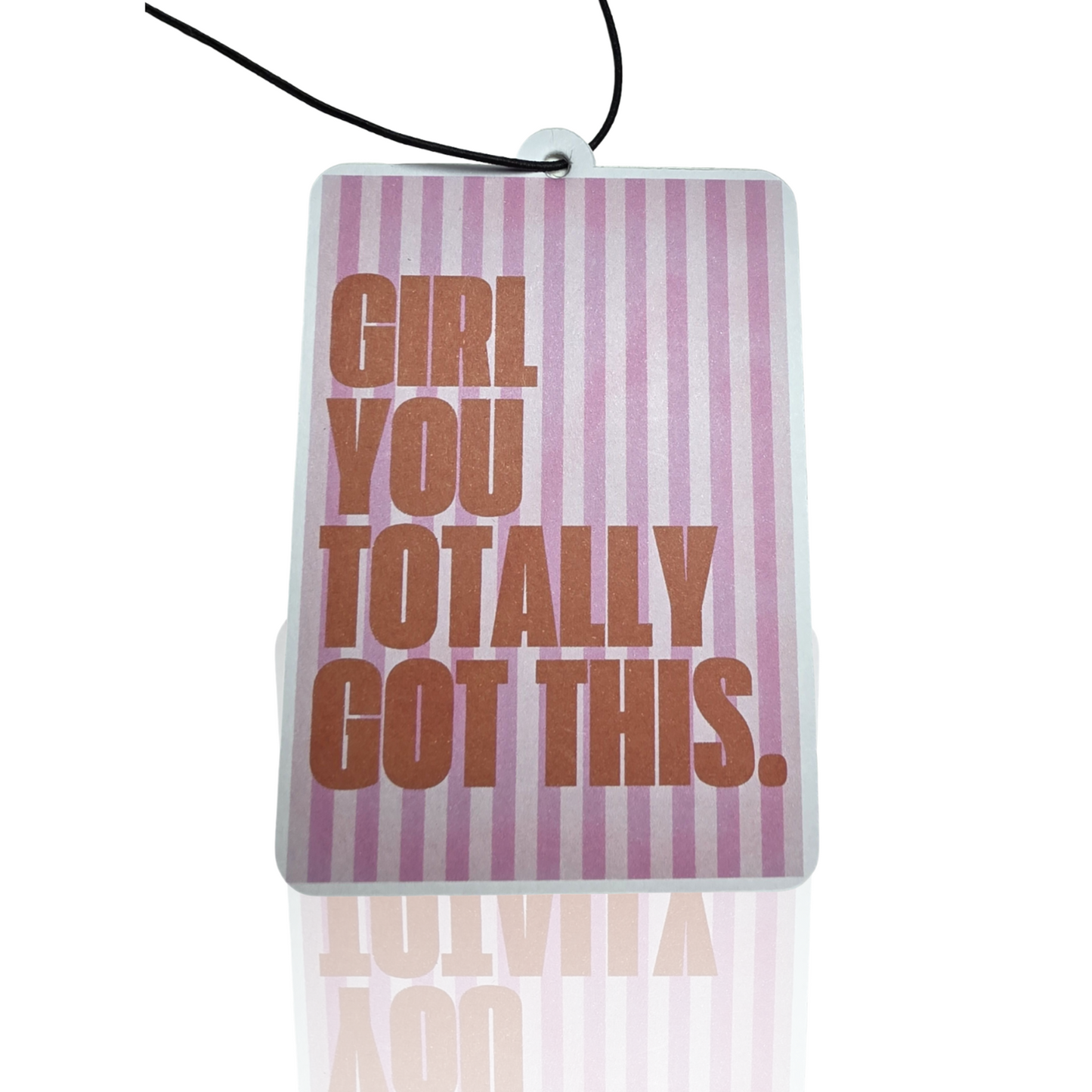 Girl You Totally Got This Motivational Car Air Freshener - Pink Stripped Girl Car Accessory - Unique Novelty Car Gift - MyFreshScent