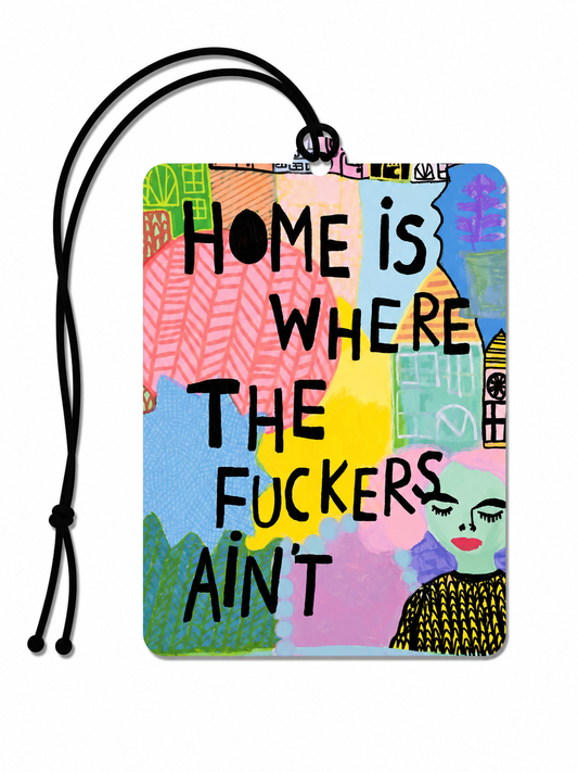 Home Is Where the Fuckers Ain't Air Freshener | Funny Swear Car Air Freshener | Novelty Hanging Air Freshener | Humorous Gift