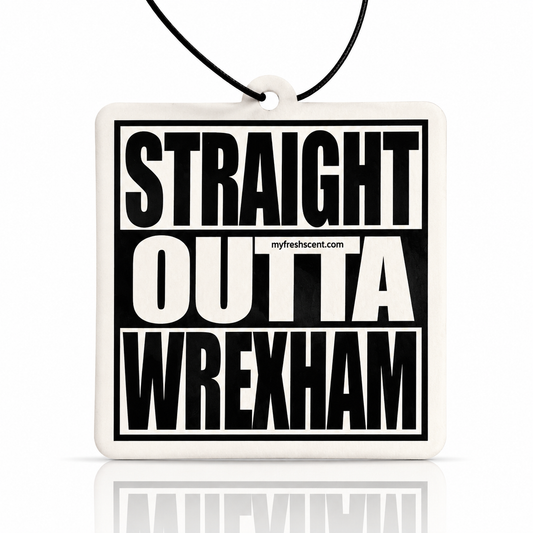 Straight Outta Wrexham Car Air Freshener – Elevate Your Driving Experience
