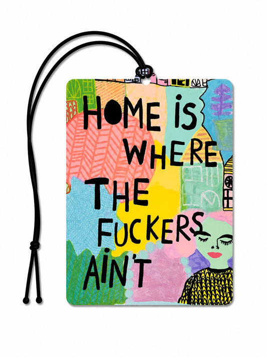 Home Is Where the Fuckers Ain't Car Air Freshener – Funny Novelty Car Air Freshener Gift