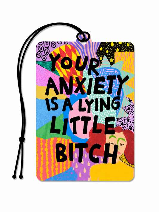 Your Anxiety Is a Lying Little Bitch Air Freshener – Funny Mental Health Quote Novelty Car Air Freshener Gift