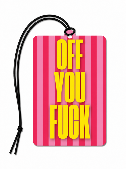 Off You Fuck Funny Air Freshener | Rude Novelty Car Gift