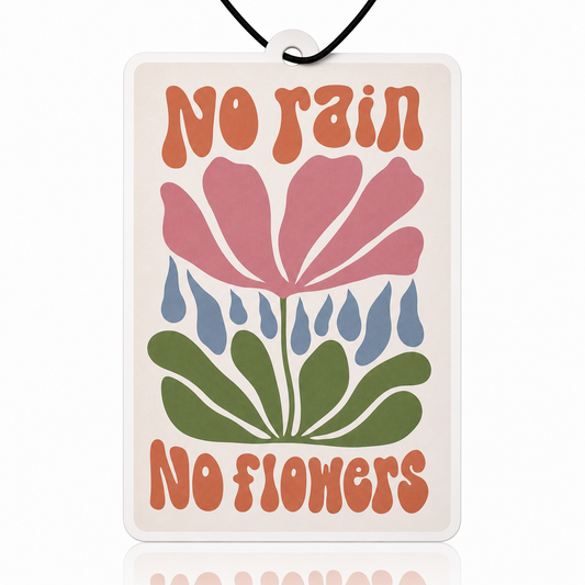 No Rain No Flowers Car Air Freshener - Retro Floral Aesthetic Hanging Accessory - Unique Novelty Gift for Cars - MyFreshScent