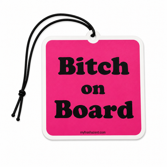 Bitch On Board Car Air Freshener - Hilarious Comedy Scent for Your Ride