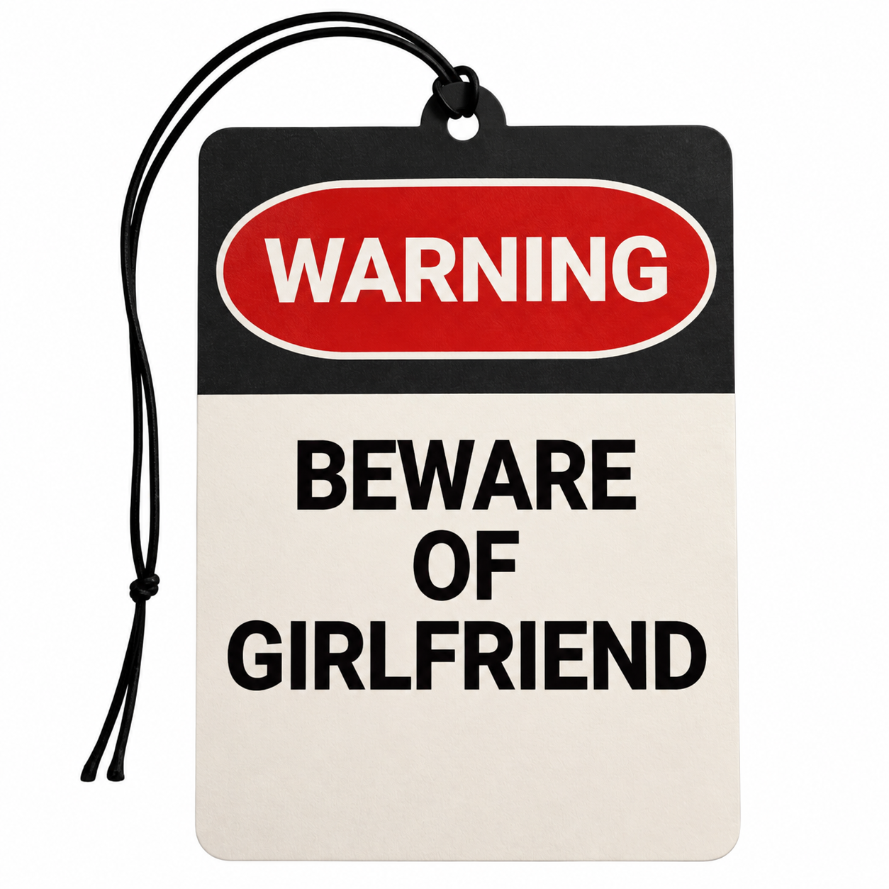 A novelty warning tag-shaped car air freshener or car air freshener with a black hanging string. The tag features a black top section with a red oval containing the word 'WARNING' in white, and a white bottom section with the phrase 'BEWARE OF GIRLFRIEND' in bold black text.