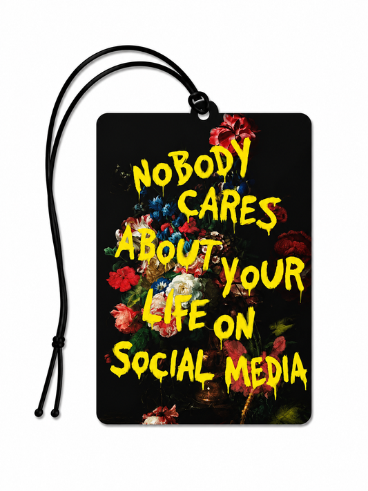 Nobody Cares About Your Life on Social Media Air Freshener | Funny Sarcastic Car Air Freshener | Novelty Gift