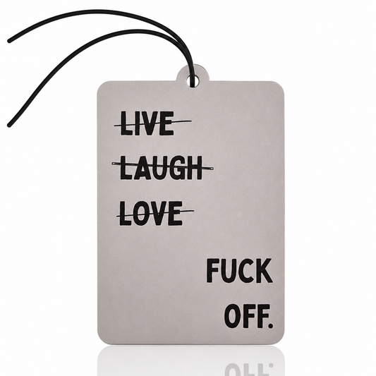 Funny Swearing Live Laugh Love Car Air Freshener - Bold Humour Novelty Accessory for Your Vehicle - MyFreshScent